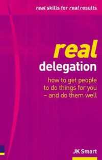 Real Delegation : How to Get People to Do Things for You-and Do Them Well