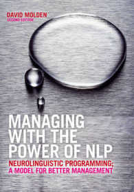 Managing with the Power of NLP : Neurolinguistic Programming; a Model for Better Management （2ND）