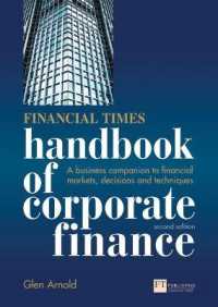 Financial Times Handbook of Corporate Finance, the : A Business Companion to Financial Markets, Decisions and Techniques （2ND）