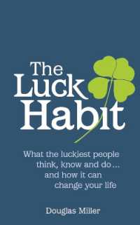 Luck Habit, the : What the luckiest people think, know and do ... and how it can change your life.