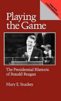 Playing the Game : The Presidential Rhetoric of Ronald Reagan