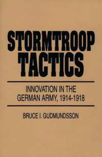 Stormtroop Tactics : Innovation in the German Army, 1914-1918