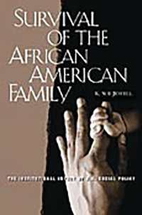 Survival of the African American Family : The Institutional Impact of U.S. Social Policy