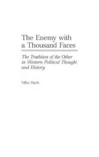 The Enemy with a Thousand Faces : The Tradition of the Other in Western Political Thought and History