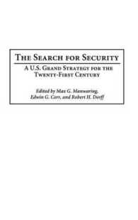 The Search for Security : A U.S. Grand Strategy for the Twenty-First Century