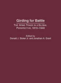 グローバル武器貿易史１８１５－１９４０年<br>Girding for Battle : The Arms Trade in a Global Perspective, 1815-1940