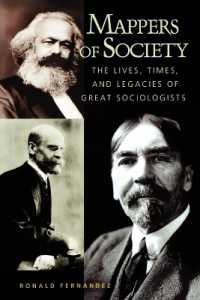 Mappers of Society : The Lives, Times, and Legacies of Great Sociologists