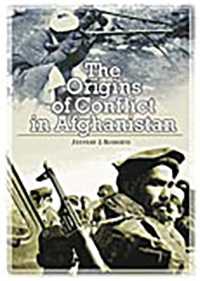 The Origins of Conflict in Afghanistan