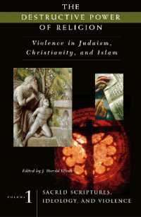 宗教の破壊力：ユダヤ、キリスト教、イスラームにおける暴力（全４巻）<br>The Destructive Power of Religion : Violence in Judaism, Christianity, and Islam [4 volumes] (Contemporary Psychology)