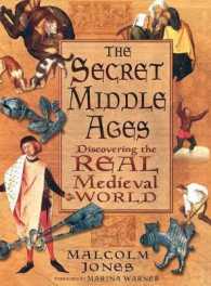 The Secret Middle Ages : Discovering the Real Medieval World