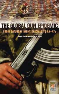The Global Gun Epidemic : From Saturday Night Specials to AK-47s (Praeger Security International)