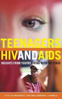 Teenagers, HIV, and AIDS : Insights from Youths Living with the Virus (Sex, Love, and Psychology)