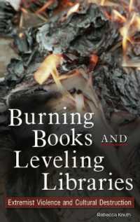 過激派暴力による文化破壊<br>Burning Books and Leveling Libraries : Extremist Violence and Cultural Destruction