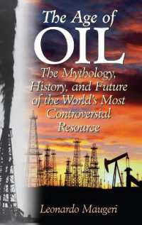 The Age of Oil : The Mythology, History, and Future of the World's Most Controversial Resource