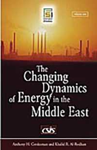 中東のエネルギー：変わるダイナミクス（全２巻）<br>The Changing Dynamics of Energy in the Middle East : [2 volumes] (Praeger Security International)