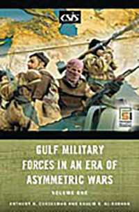 非対称戦争の時代：湾岸地域の軍事力（全２巻）<br>Gulf Military Forces in an Era of Asymmetric Wars : [2 volumes] (Praeger Security International)