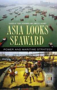 アジアの海軍戦略<br>Asia Looks Seaward : Power and Maritime Strategy (Praeger Security International)