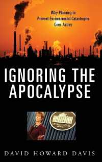 環境破壊の予防計画が失敗する理由<br>Ignoring the Apocalypse : Why Planning to Prevent Environmental Catastrophe Goes Astray (Politics and the Environment)