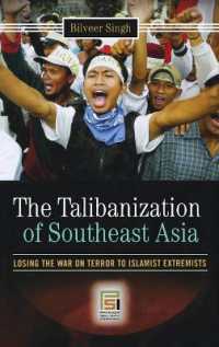 東南アジアのタリバン化<br>The Talibanization of Southeast Asia : Losing the War on Terror to Islamist Extremists (Praeger Security International)