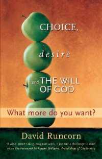 Choice, Desire and the Will of God : What More Do You Want? Foreword by Rowan Williams