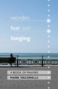 Wonder, Fear and Longing : A Book of Prayers