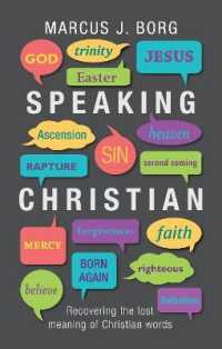 Speaking Christian : Recovering the Lost Meaning of Christian Words