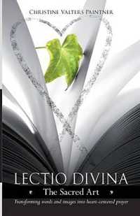 Lectio Divina - the Sacred Art : Transforming Words & Images into Heart-Centered Prayer