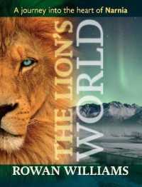The Lion's World : A Journey into the Heart of Narnia