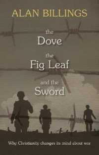 The Dove, the Fig Leaf and the Sword : Why Christianity Changes Its Mind about War