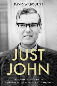 Just John : The Authorized Biography of John Habgood, Archbishop of York, 1983-1995