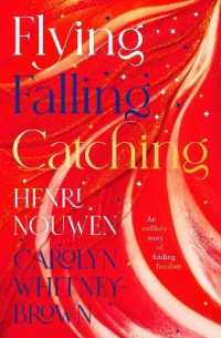 Flying, Falling, Catching : An Unlikely Story of Finding Freedom