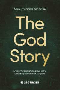 The God Story : Encountering Unfailing Love in the Unfolding Narrative of Scripture