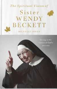 The Spiritual Vision of Sister Wendy Beckett : Living in the heaven of God's presence