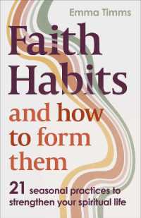 Faith Habits and How to Form Them : 21 seasonal practices to strengthen your spiritual life