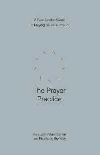 The Prayer Practice : A Four-Session Guide to Praying as Jesus Prayed (Practicing the Way) (Practicing the Way series)