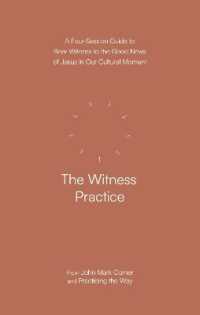 The Witness Practice : A four-session guide to bear witness to the Good News of Jesus in our cultural movement (Practicing the Way) (Practicing the Way series)
