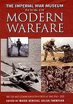 The Imperial War Museum Book of Modern Warfare: British and Commonwealth Forces at War 1945-2000