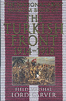 The National Army Museum Book of the Turkish Front 1914-18: The Campaigns at Gallipoli, in Mesopotamia and Palestine （New title）