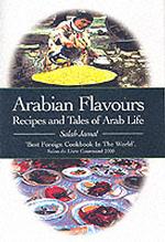 Arabian Flavours : Recipes and Tales of Arab Life