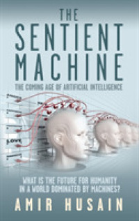 The Sentient Machine: The Coming Age of Artificial Intelligence