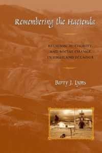 Remembering the Hacienda : Religion, Authority, and Social Change in Highland Ecuador