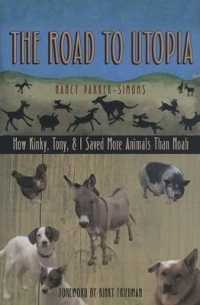 Road to Utopia : How Kinky, Tony, and I Saved More Animals than Noah -- Paperback / softback