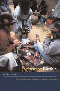 Performing Kinship : Narrative, Gender, and the Intimacies of Power in the Andes