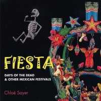 Fiesta : Days of the Dead & Other Mexican Festivals