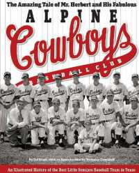 The Amazing Tale of Mr. Herbert and His Fabulous Alpine Cowboys Baseball Club : An Illustrated History of the Best Little Semipro Baseball Team in Texas