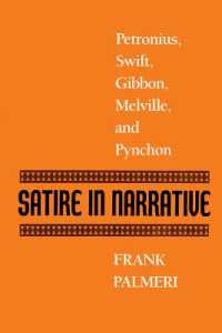 Satire in Narrative : Petronius, Swift, Gibbon, Melville, & Pynchon