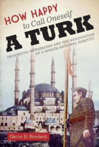 How Happy to Call Oneself a Turk : Provincial Newspapers and the Negotiation of a Muslim National Identity (Cmes Modern Middle East Series)