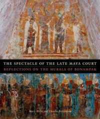 The Spectacle of the Late Maya Court : Reflections on the Murals of Bonampak (The William and Bettye Nowlin Series in Art, History, and Culture of the