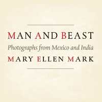 Man and Beast : Photographs from Mexico and India (Southwestern & Mexican Photography Series, the Wittliff Collections at Texas State University)
