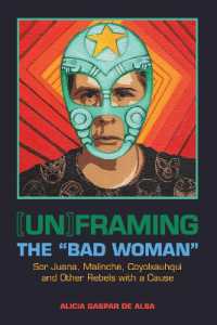 [Un]framing the 'Bad Woman' : Sor Juana, Malinche, Coyolxauhqui, and Other Rebels with a Cause